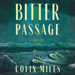 Bitter Passage: A Novel Audibook, by Colin Mills