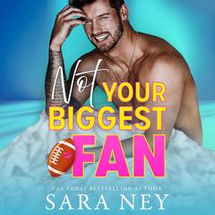 Not Your Biggest Fan Audibook, by Sara Ney