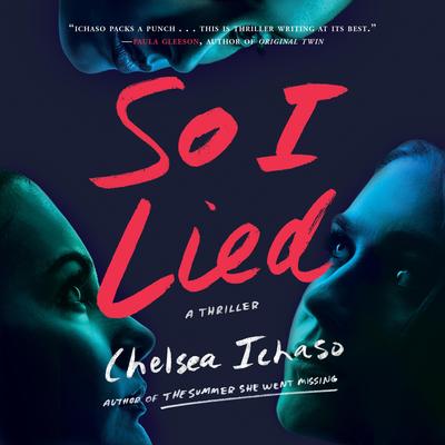 So I Lied: A Thriller Audibook, by Chelsea Ichaso