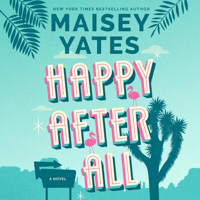 Happy After All: A Novel Audibook, by Maisey Yates